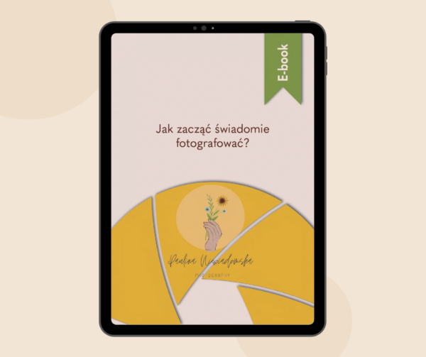 e-book jak zacząć świadomie fotografować E-book - Jak zacząć świadomie fotografować?
